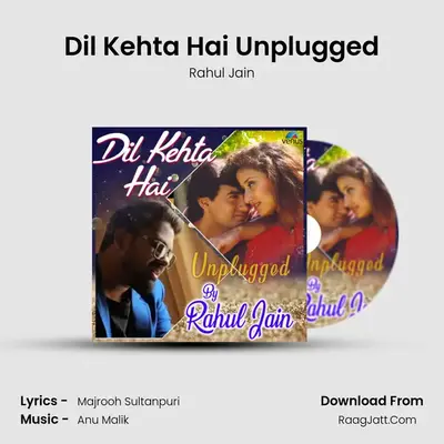 Dil Kehta Hai Unplugged - Rahul Jain