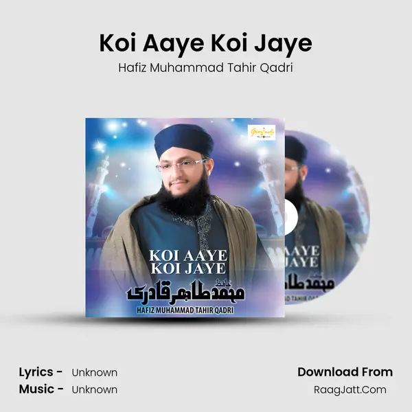Koi Aaye Koi Jaye MP3 Song by Hafiz Muhammad Tahir Qadri Cover