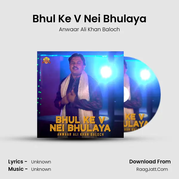 Bhul Ke V Nei Bhulaya - Single - Anwaar Ali Khan Baloch