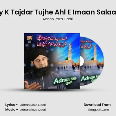 Aye Madinay K Tajdar Tujhe Ahl E Imaan Salaam Kehte Hai MP3 Song by Adnan Raza Qadri Cover