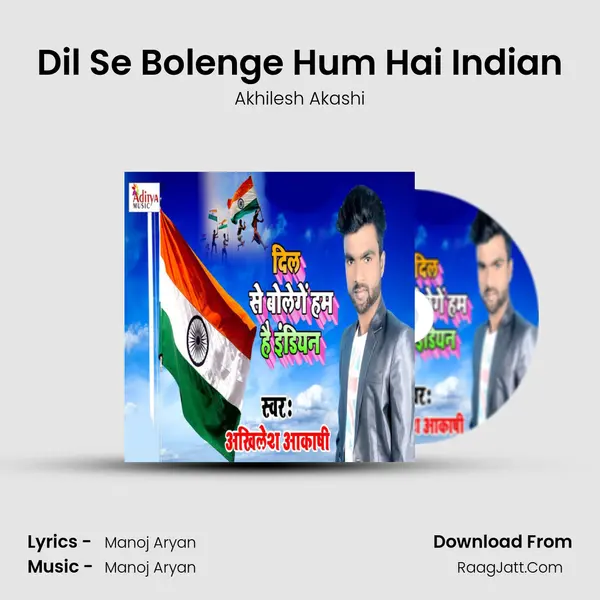 Dil Se Bolenge Hum Hai Indian - Akhilesh Akashi