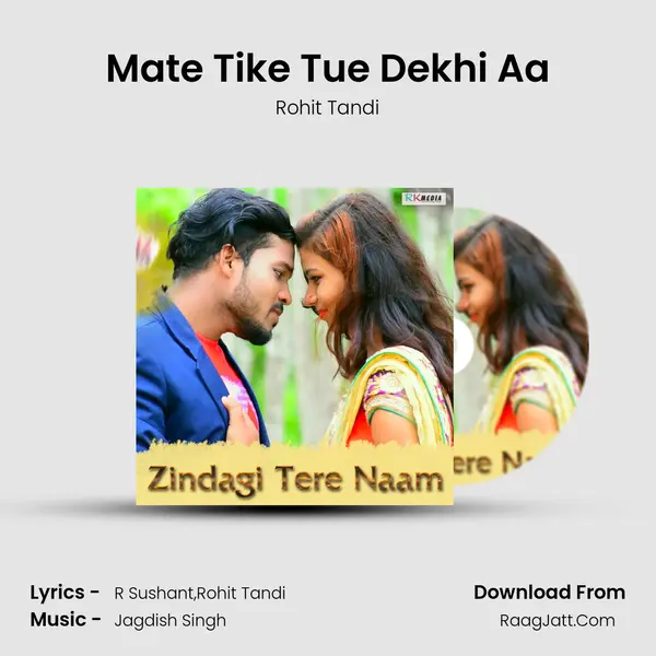 Mate Tike Tue Dekhi Aa MP3 Song by Rohit Tandi Cover