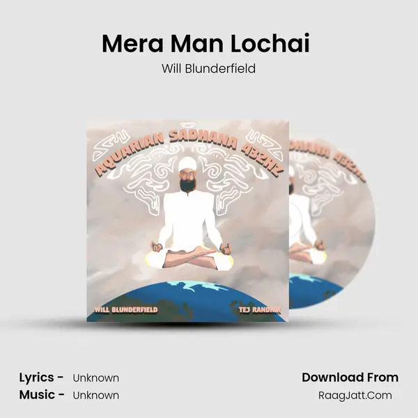 Mera Man Loche (Heals the Wounds of Love) - Will Blunderfield