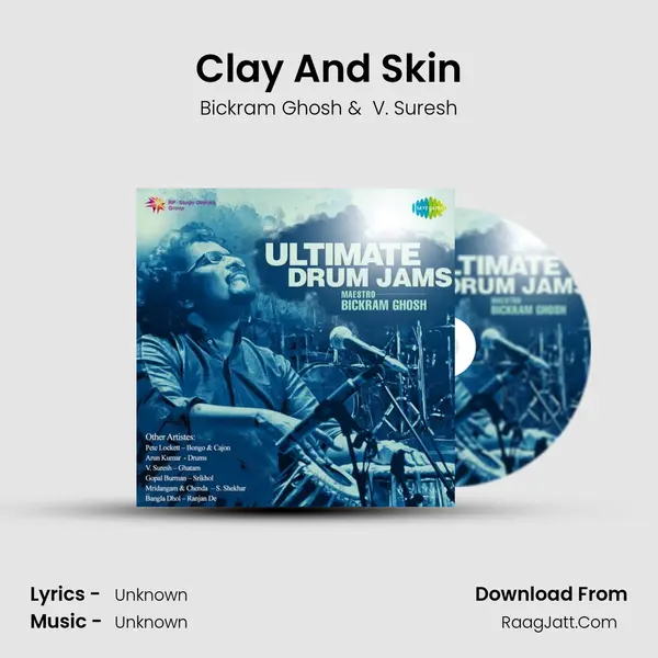 Clay And Skin MP3 Song by Bickram Ghosh Cover
