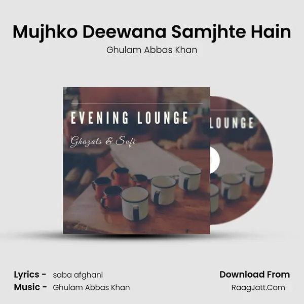 Mujhko Deewana Samjhte Hain MP3 Song by Ghulam Abbas Khan Cover