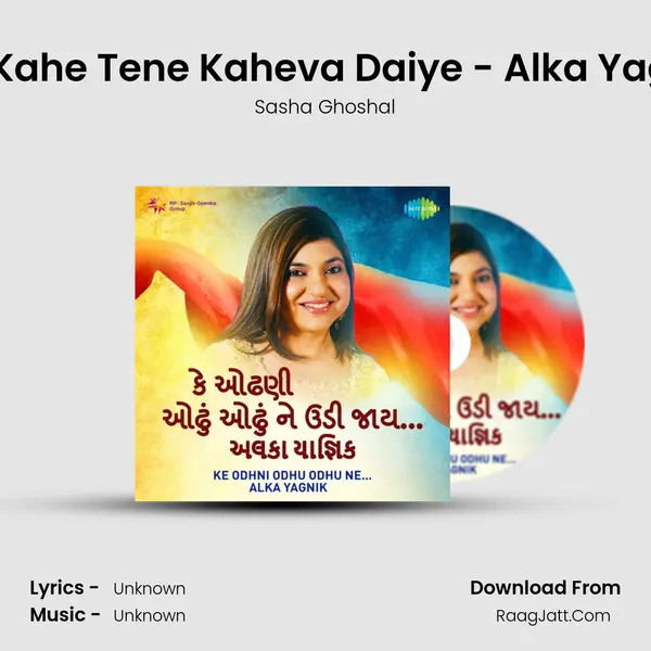 Koi Kahe Tene Kaheva Daiye - Alka Yagnik MP3 Song by Sasha Ghoshal Cover