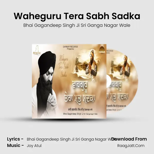 Waheguru Tera Sabh Sadka - Bhai Gagandeep Singh Ji Sri Ganga Nagar Wale