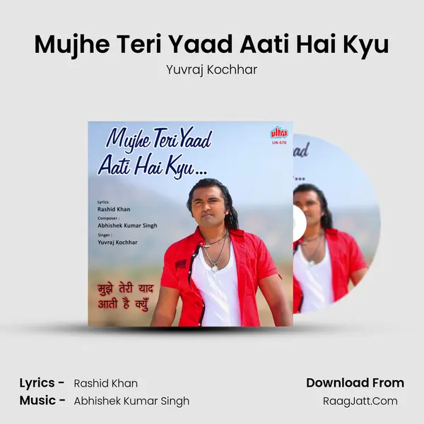 Mujhe Teri Yaad Aati Hai Kyu - Yuvraj Kochhar