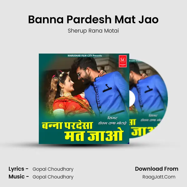 Banna Pardesh Mat Jao - Sherup Rana Motai
