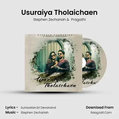 Usuraiya Tholaichaen - Stephen Zechariah
