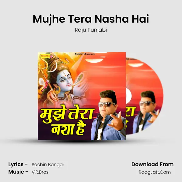 Mujhe Tera Nasha Hai - Raju Punjabi