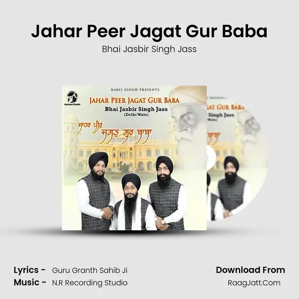 Jahar Peer Jagat Gur Baba - Bhai Jasbir Singh Jass