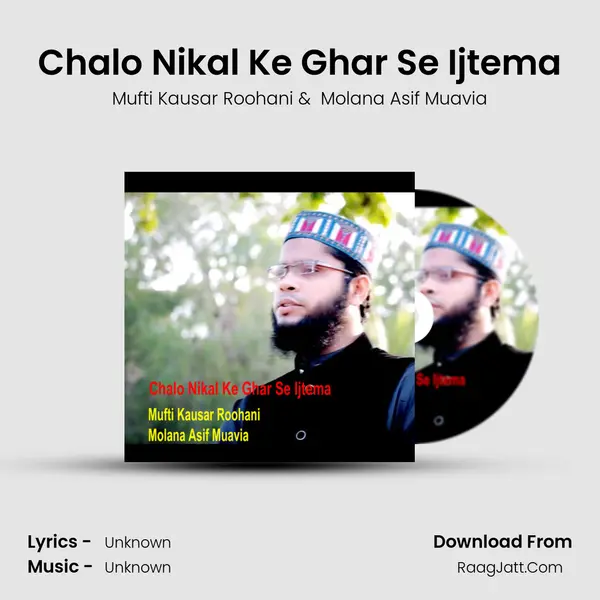 Chalo Nikal Ke Ghar Se Ijtema MP3 Song by Mufti Kausar Roohani Cover