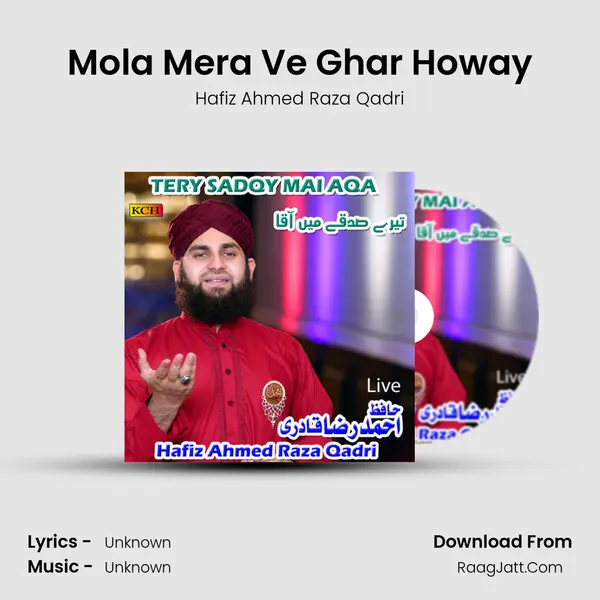 Mola Mera Ve Ghar Howay MP3 Song by Hafiz Ahmed Raza Qadri Cover