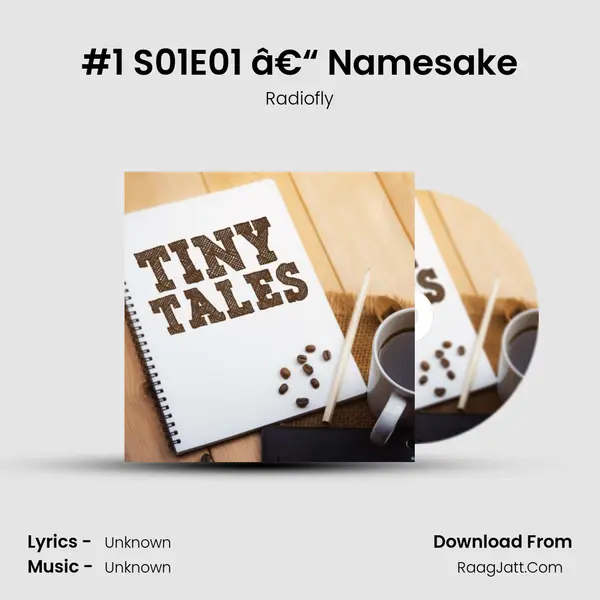 #1 S01E01 â€“ Namesake MP3 Song by Radiofly Cover