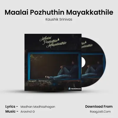 Maalai Pozhuthin Mayakkathile - Kaushik Srinivas
