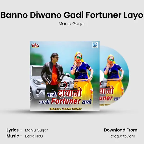 Banno Diwano Gadi Fortuner Layo mp3 song