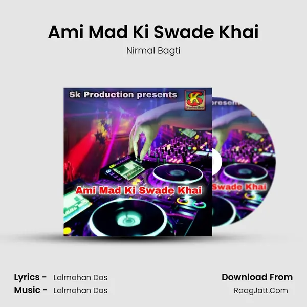 Ami Mad Ki Swade Khai - Nirmal Bagti