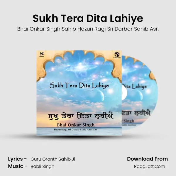 Sukh Tera Dita Lahiye - Bhai Onkar Singh Sahib Hazuri Ragi Sri Darbar Sahib Asr.