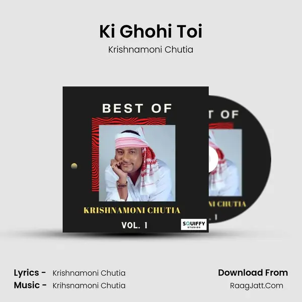 Ki Ghohi Toi MP3 Song by Krishnamoni Chutia Cover