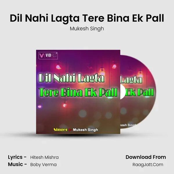 Dil Nahi Lagta Tere Bina Ek Pall mp3 song