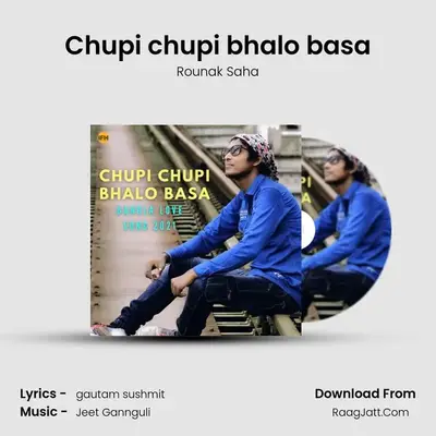 Chupi chupi bhalo basa - Rounak Saha