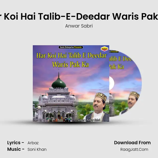 Har Koi Hai Talib-E-Deedar Waris Pak Ka - Anwar Sabri