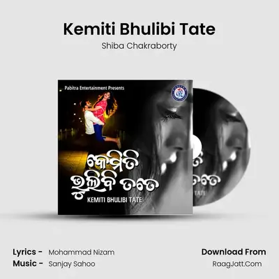 Kemiti Bhulibi Tate mp3 song