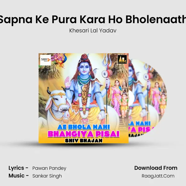 Sapna Ke Pura Kara Ho Bholenaath MP3 Song by Khesari Lal Yadav Cover