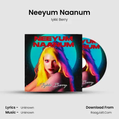 Neeyum Naanum mp3 song