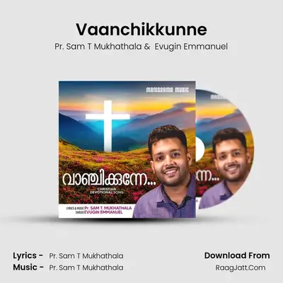 Vaanchikkunne - Pr. Sam T Mukhathala