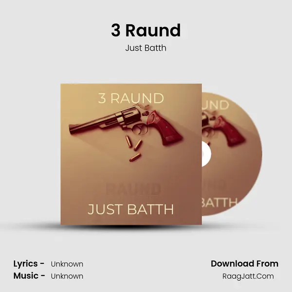 3 Raund MP3 Song by Just Batth Cover