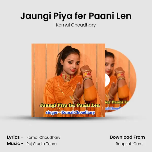 Jaungi Piya fer Paani Len - Komal Choudhary