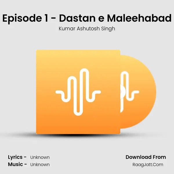 Episode 1 - Dastan e Maleehabad MP3 Song by Kumar Ashutosh Singh Cover