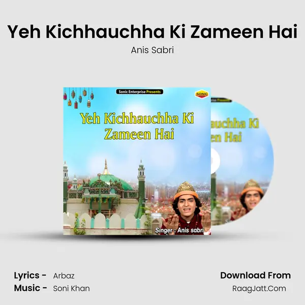 Yeh Kichhauchha Ki Zameen Hai - Anis Sabri