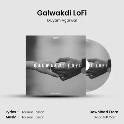 Galwakdi LoFi MP3 Song by Divyam Agarwal Cover