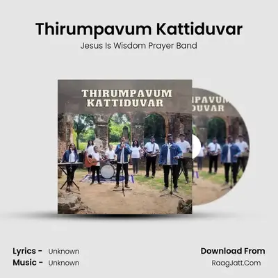 Thirumpavum Kattiduvar MP3 Song by Jesus Is Wisdom Prayer Band Cover