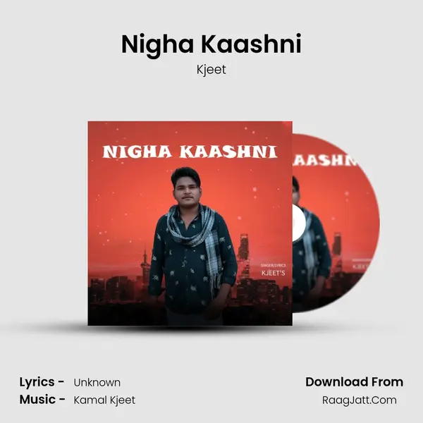 Nigha Kaashni - Kjeet