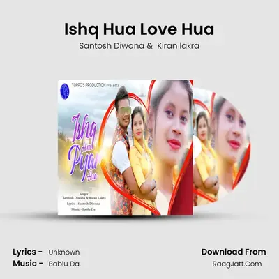 Ishq Hua Love Hua MP3 Song by Santosh Diwana Cover