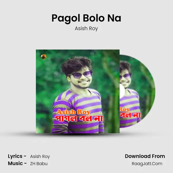 Pagol Bolo Na MP3 Song by Asish Roy Cover