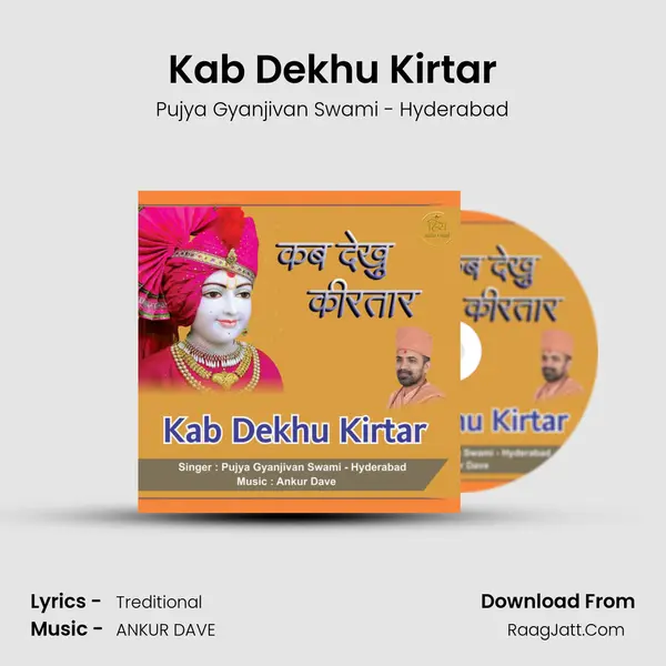 Kab Dekhu Kirtar MP3 Song by Pujya Gyanjivan Swami - Hyderabad Cover