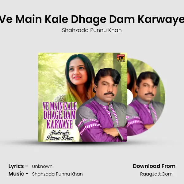 Ve Main Kale Dhage Dam Karwaye - Single - Shahzada Punnu Khan