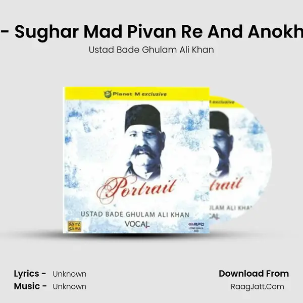 Khayal - Sughar Mad Pivan Re And Anokha Ladla MP3 Song by Ustad Bade Ghulam Ali Khan Cover
