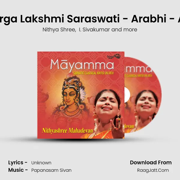 Durga Lakshmi Saraswati - Arabhi - Adi MP3 Song by Nithya Shree Cover
