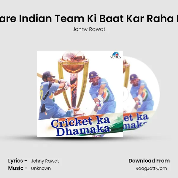 Hamare Indian Team Ki Baat Kar Raha Hoon MP3 Song by Johny Rawat Cover