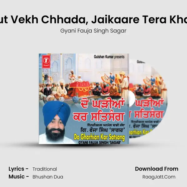 Mout Vekh Chhada, Jaikaare Tera Khalsa MP3 Song by Gyani Fauja Singh Sagar Cover