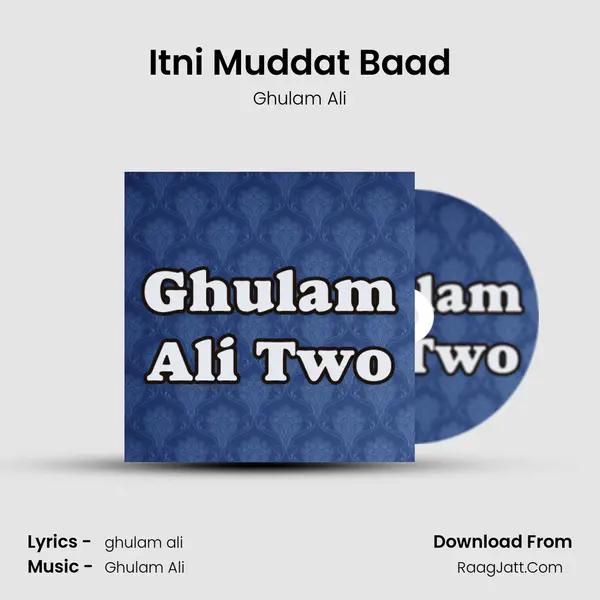 Itni Muddat Baad MP3 Song by Ghulam Ali Cover