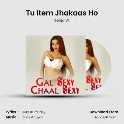 Tu Item Jhakaas Ho MP3 Song by Sanjiv W. Cover