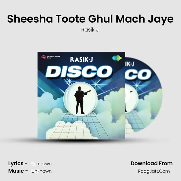Sheesha Toote Ghul Mach Jaye MP3 Song by Rasik J. Cover