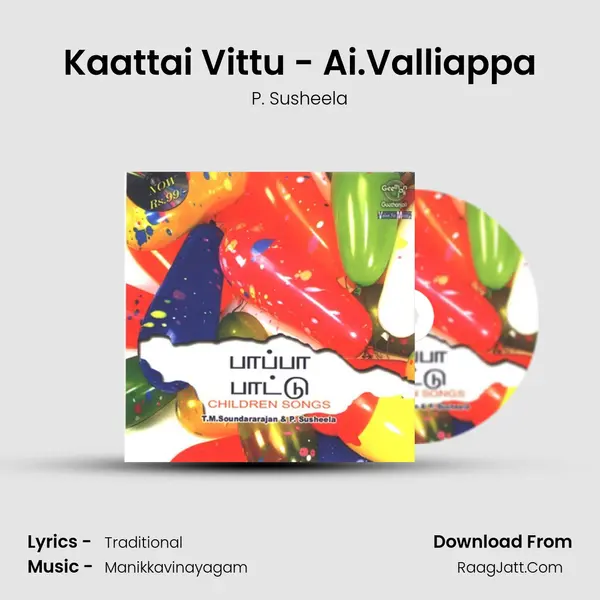 Kaattai Vittu - Ai.Valliappa MP3 Song by P. Susheela Cover